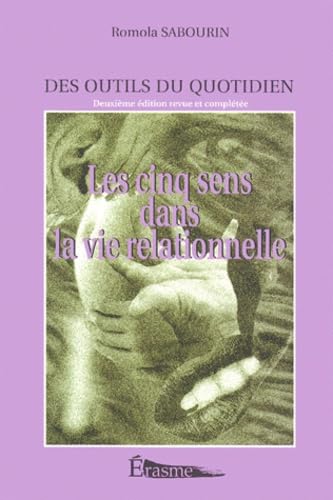 Les Cinq Sens Dans La Vie Relationnelle. Des Outils Du Quotidien, 2eme Edition book