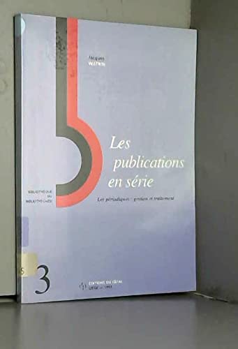 Les publications en série: les périodiques, gestion et traitement. book