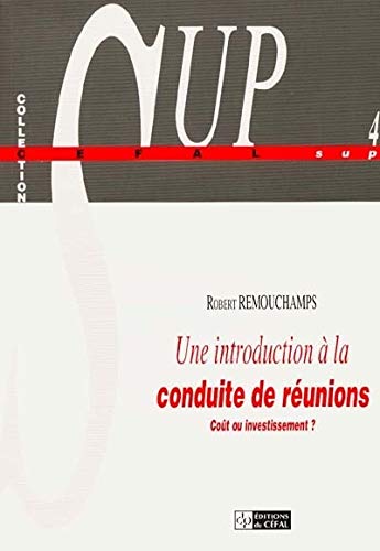 Une introduction a la conduite de reunions : cout ou investissement? book