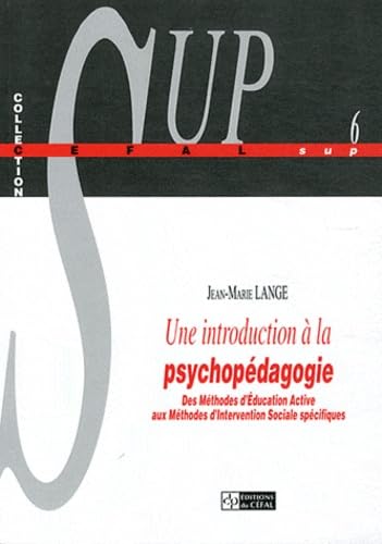Une introduction à la psychopédagogie: Des méthodes d'éducation active aux méthodes d'intervention sociale spécifiques book