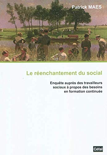 Le reechantement social : enquete aupres des travailleurs sociaux a propos des besoins en formation book