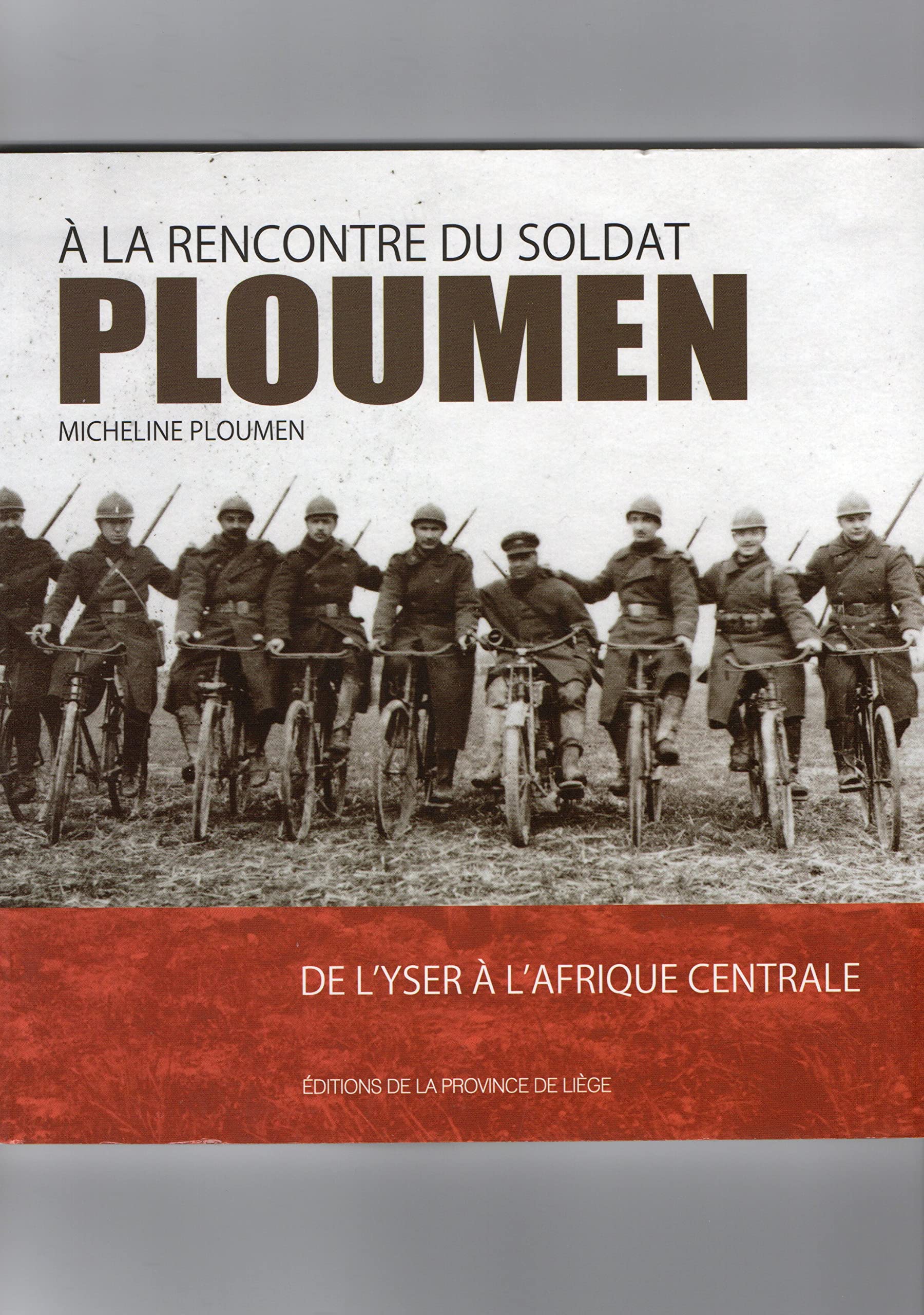 A LA RENCONTRE DU SOLDAT PLOUMEN : DE L'YSER A L'AFRIQUE CENTRALE Books