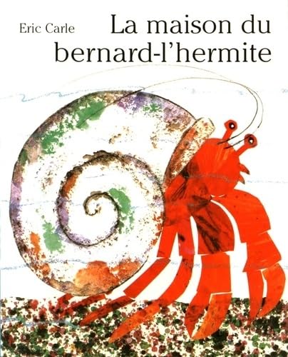 Eric Carle - French: LA Maison Du Bernard L'Hermite Contemporary literature