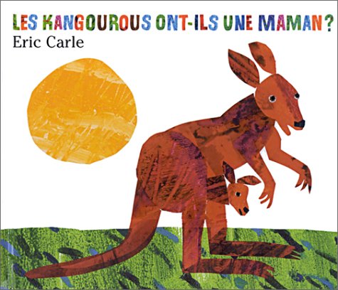 Eric Carle - French: Kangourous Ont-Ils Une Maman? Contemporary literature