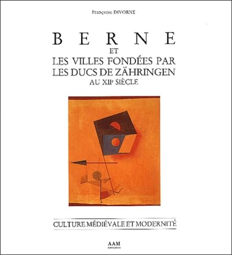 Berne et les villes fondées par les ducs de Zähringen au XIIe siècle : culture médiévale et modernité Architecture