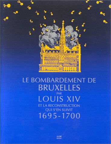 Le Bombardement de Bruxelles par Louis XIV : la reconstruction, 1695-1700 Architecture