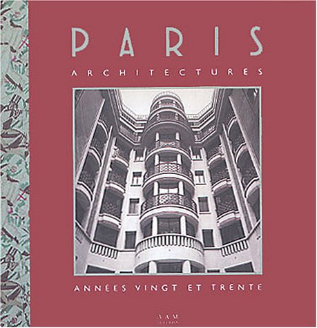 PARIS ARCHITECTURES ANNEES VINGT ET TRENTE book