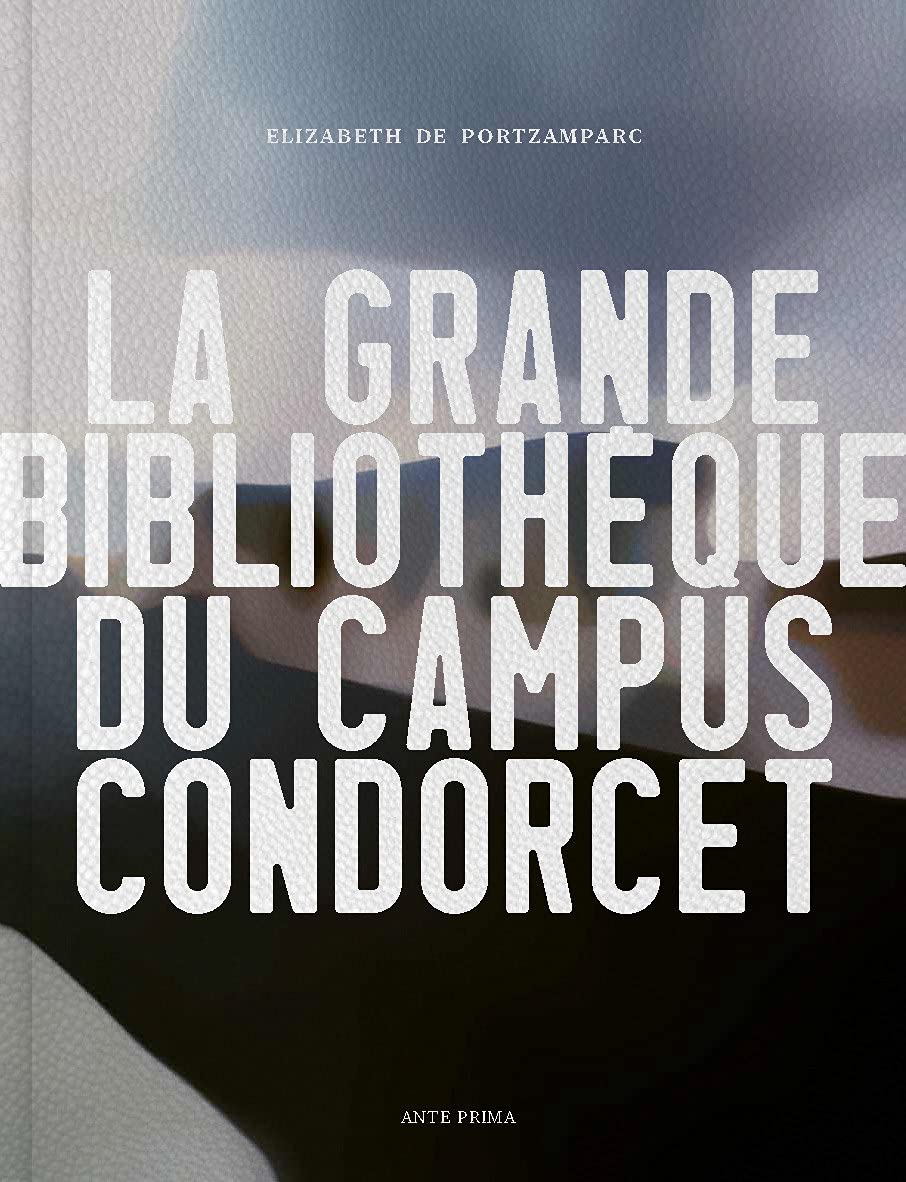 La Grande Bibliothèque du campus Condorcet: Elizabeth de Portzamparc book