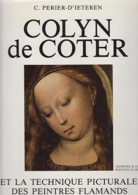 Colyn De Coter Et La Technique Picturale Des Peintres Flamands Du Xve Siecle book