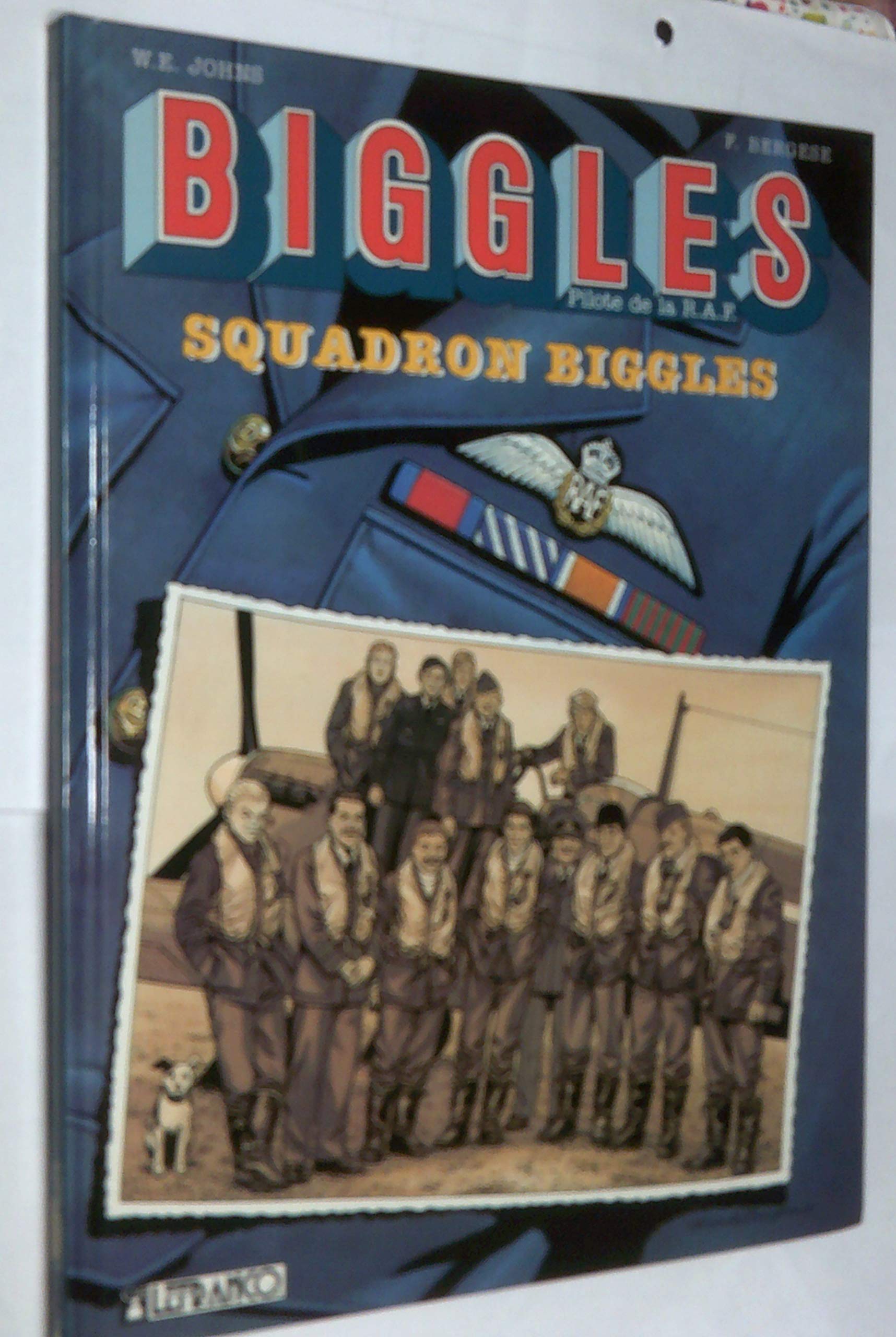 Biggles : pilote de la RAF. Vol. 6. Squadron Biggles book