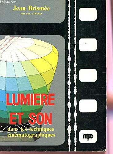 LUMIERE ET SON DANS LES TECHNIQUES CINEMATOGRAPHIQUES / 2e EDITION. Books
