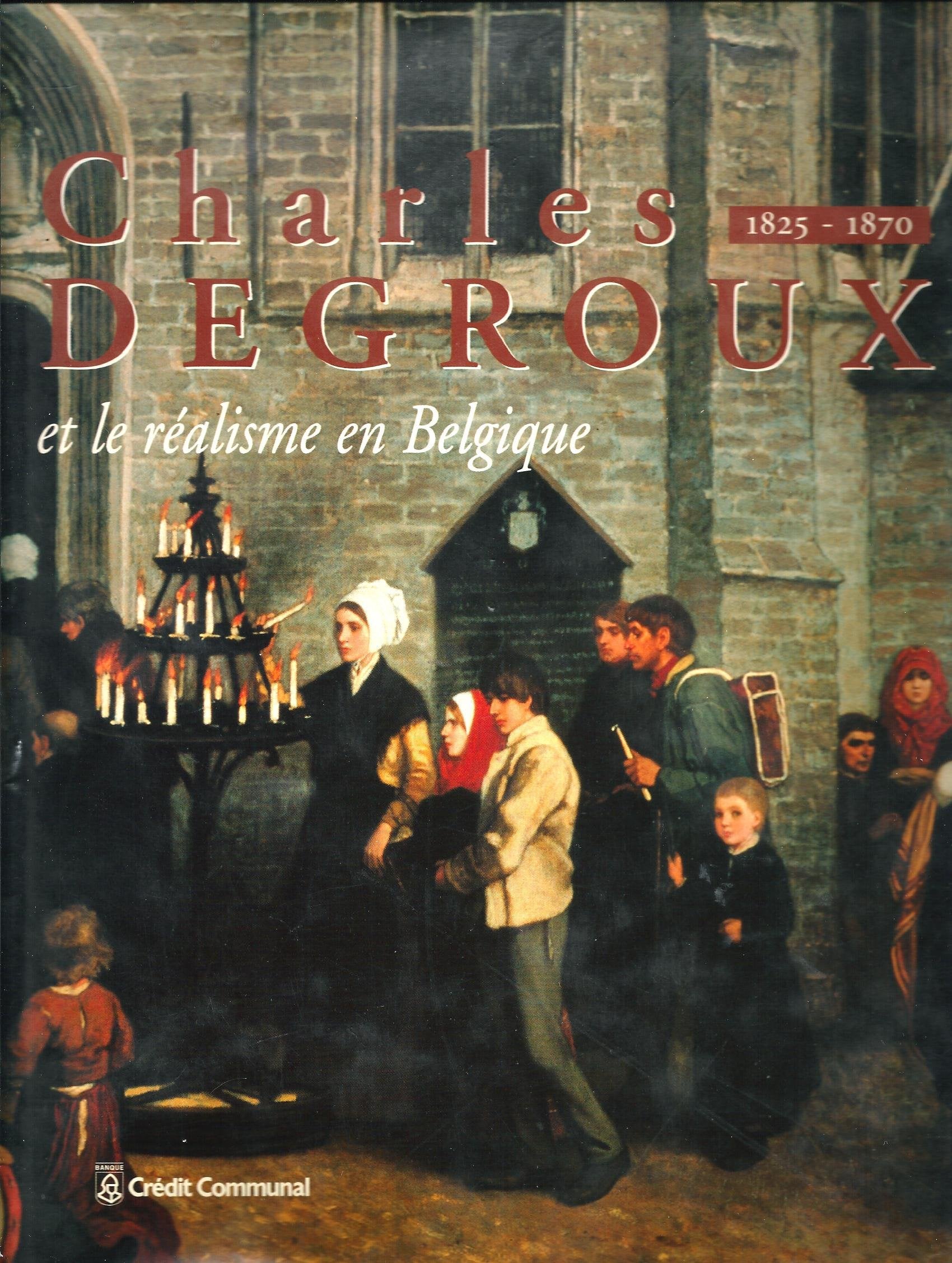 Charles Degroux et le réalisme 1825 -1870: Charles Degroux en het realisme 1825 -1870 Film, Art & Culture