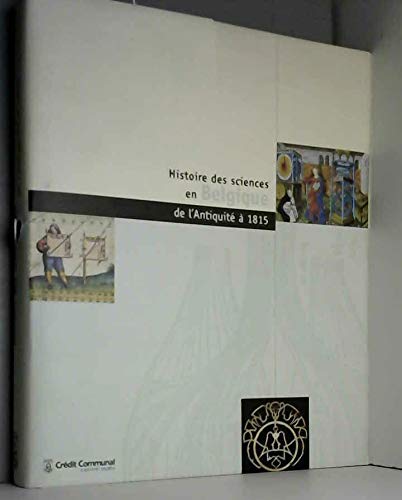 Histoire des sciences en Belgique de l' Antiquité à 1815 (vol 1- book