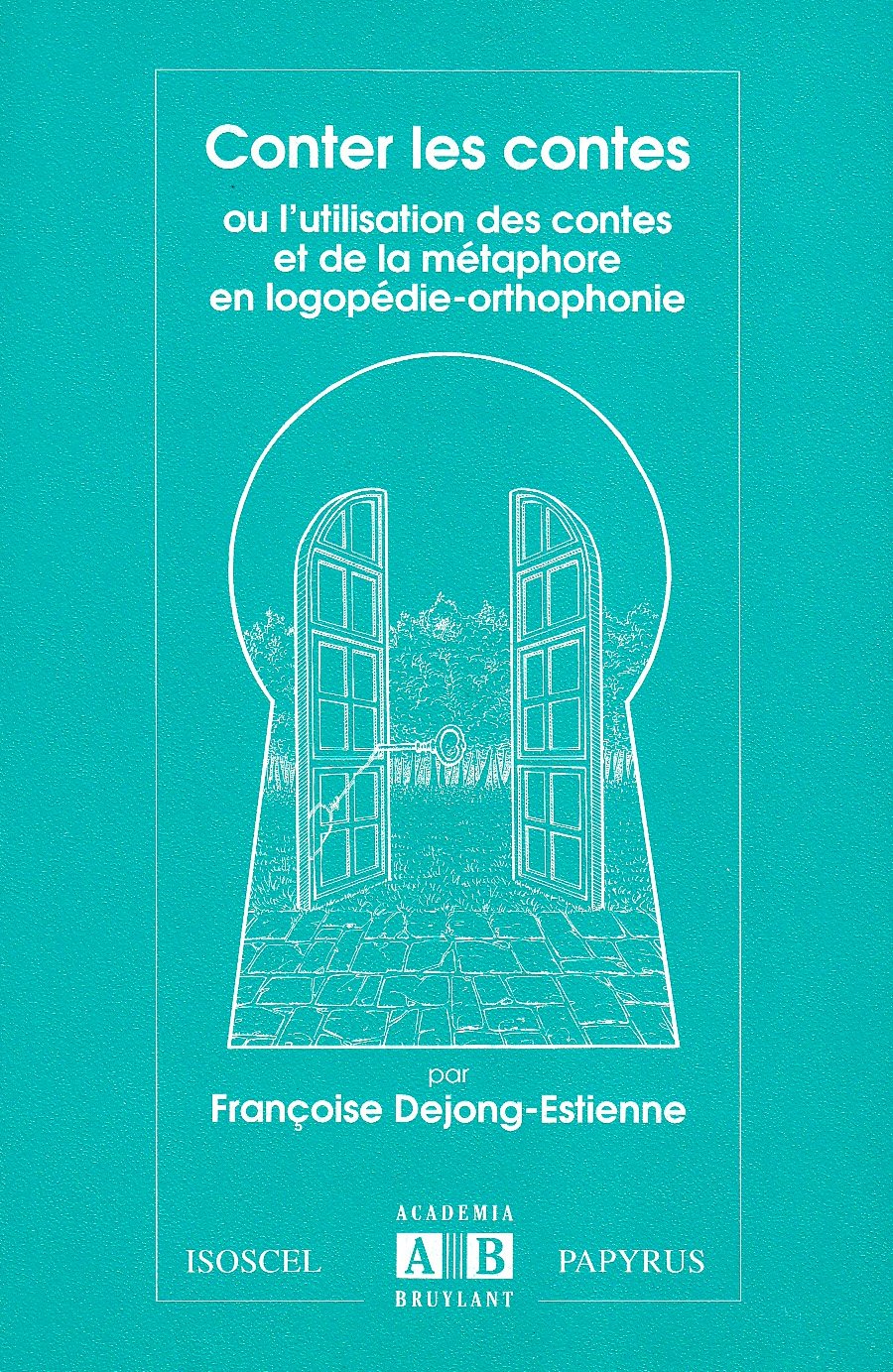 Conter les contes, ou, L'utilisation des contes et de la métaphore en logopédie-orthophonie book