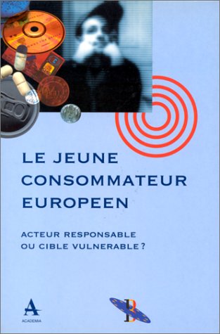 Le jeune consommateur européen : acteur responsable ou cible vulnérable ? Books