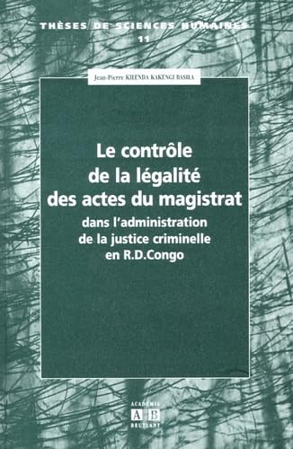 Le contrôle de la légalité des actes du magistrat : Dans l'administration de la justice criminelle en République Démocratique du Congo book