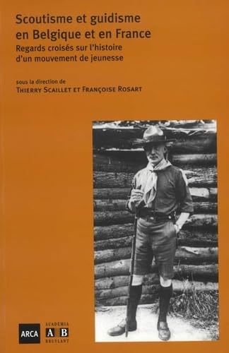 Scoutisme et guidisme en Belgique et en France : Regards croisés sur l'histoire d'un mouvement de jeunesse book
