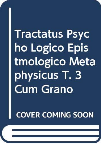 Tractatus : psycho-logico-épistémologico-métaphysicus (cum grano salis). Vol. 3 Books