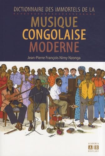 Dictionnaire des immortels de la musique congolaise moderne book