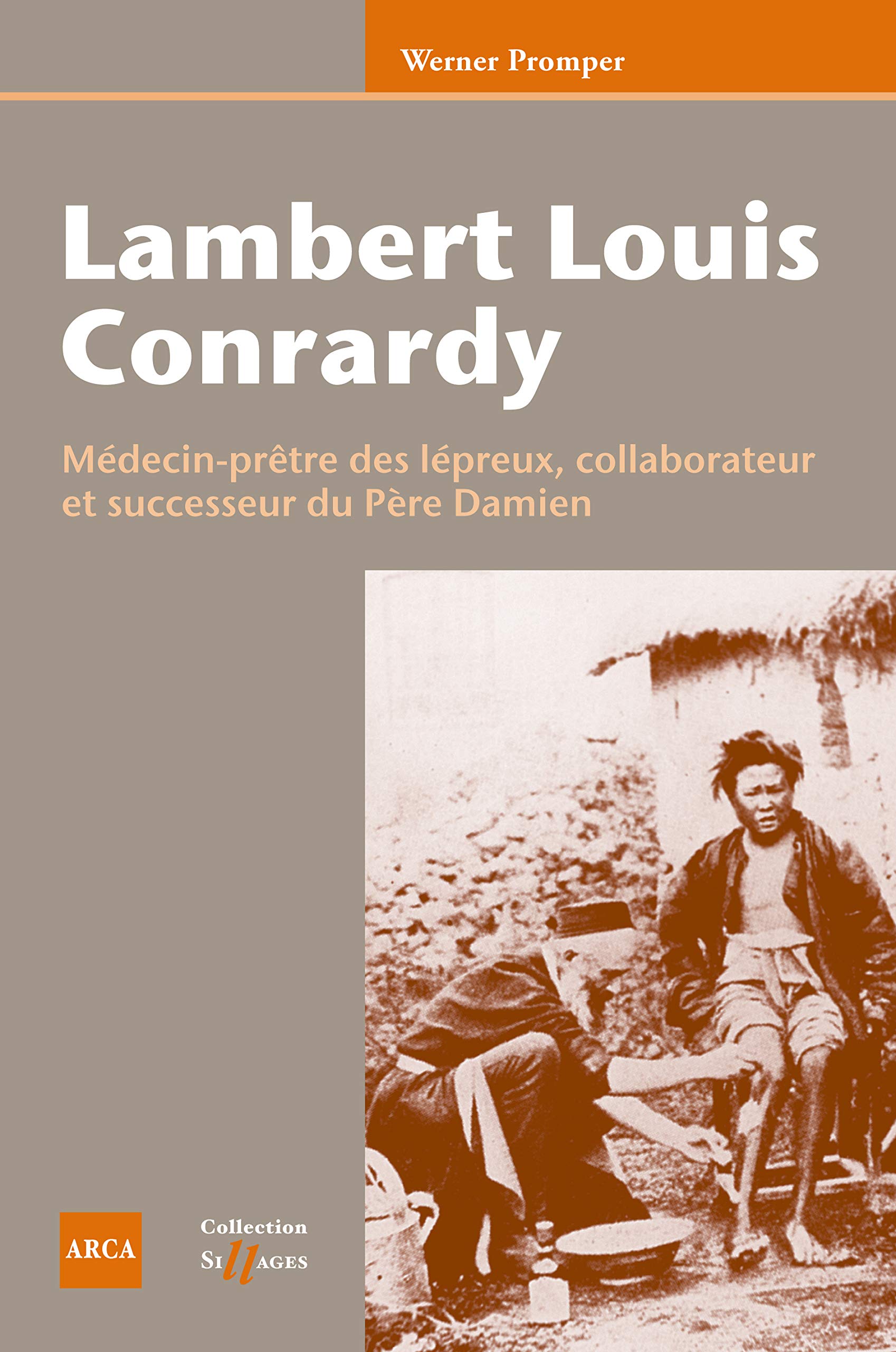 Lambert Louis Conrardy : Médecin-prêtre des lépreux, collaborateur et successeur du Père Damien book