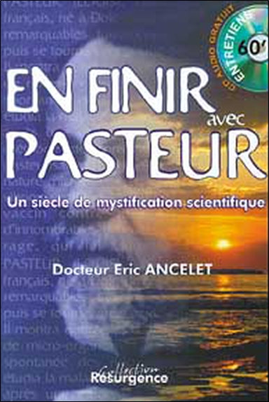 Pour en finir avec Pasteur : un siècle de mystification scientifique book