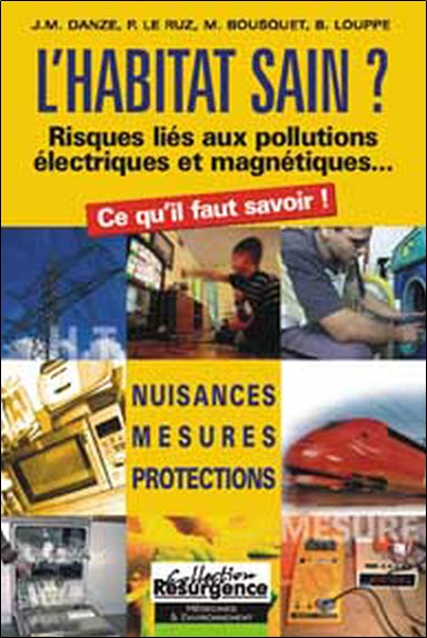 L'habitat sain ? : risques liés aux pollutions électriques et magnétiques... : nuisances, mesures, protections Lifestyle