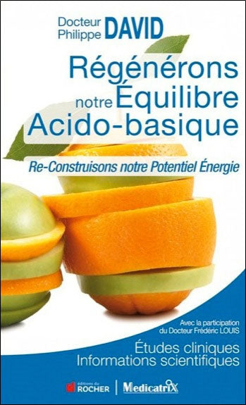 Régénérons notre équilibre acido-basique : re-construisons notre potentiel énergie : études cliniques, informations scientifiques Books
