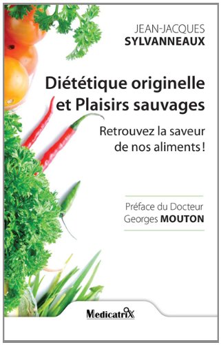 Diététique originelle et plaisirs sauvages : retrouvez la saveur de nos aliments ! Books