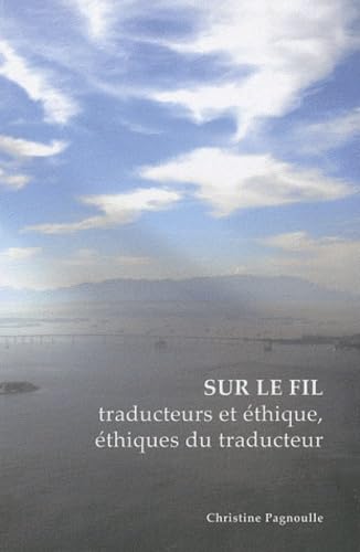 Sur le fil: Traducteurs et éthique, éthiques du traducteur book