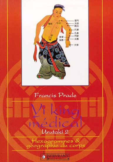 Urutaki. Vol. 2. Yi-king médical : hexagrammes et géographie du corps Health, Nutrition & Fitness