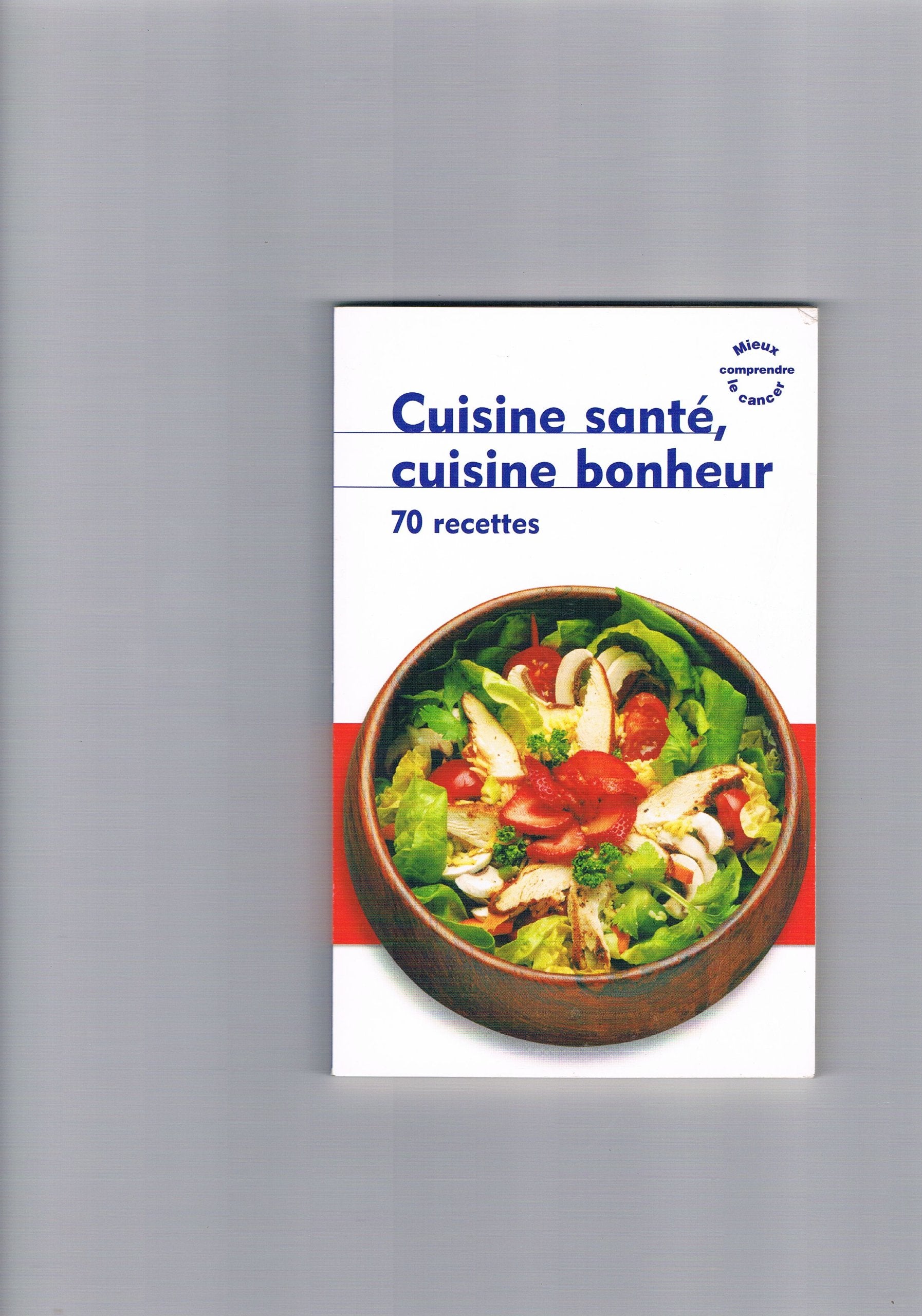 Cuisine santé, cuisine bonheur, 70 nouvelles recettes book