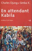 En attendant Kabila : Kinshasa, fin de règne book