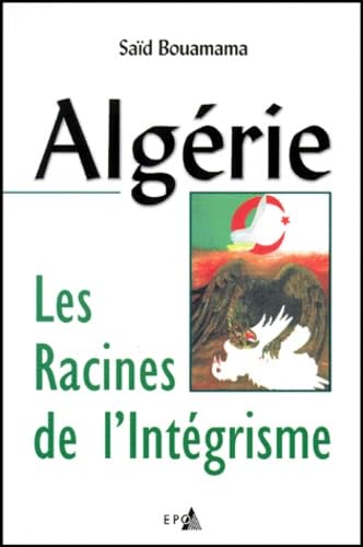 Algérie, les racines de l'intégrisme Books