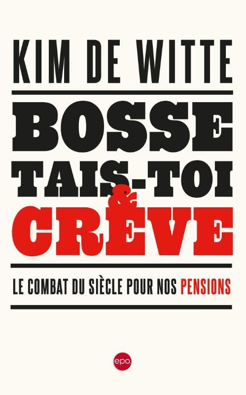 Bosse, tais-toi et crève: le combat du siècle pour nos pensions book