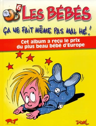Les bébés : Ça ne fait même pas mal hé !, tome 6 : Cet album a reçu le prix du plus beau bébé d'Europe book