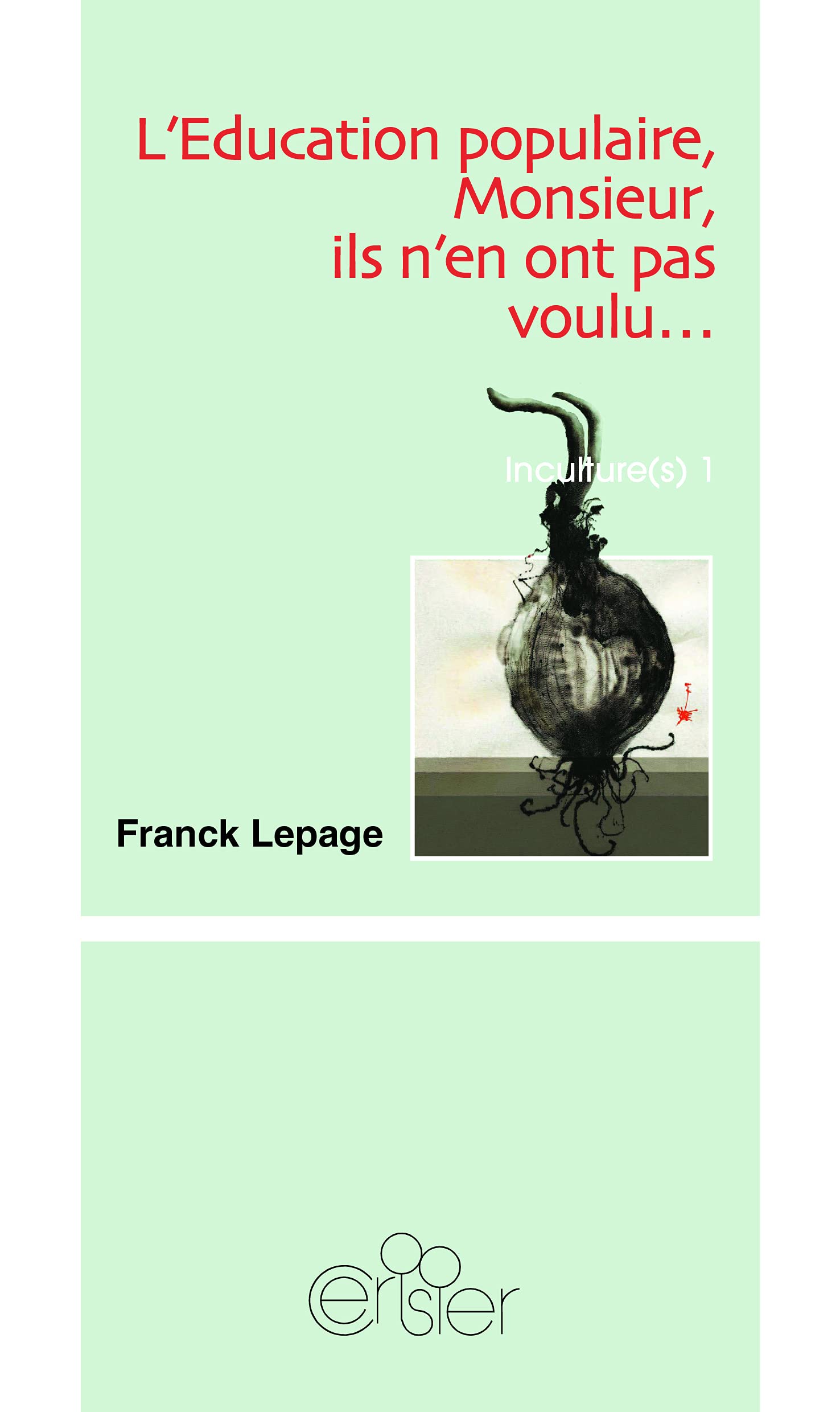 L'éducation populaire, Monsieur, il n'en ont pas voulu: Inculture 1 Books