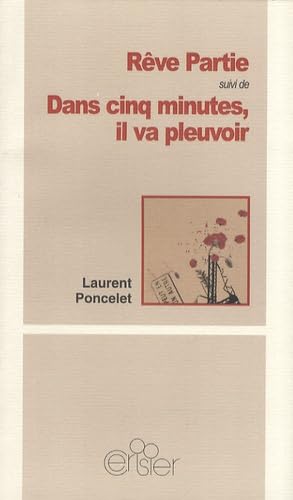 Rêve Partie suivi de Dans cinq minutes, il va pleuvoir book