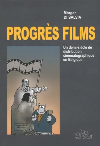 Progrès films: Un demi-siècle de distribution cinématographique en Belgique book
