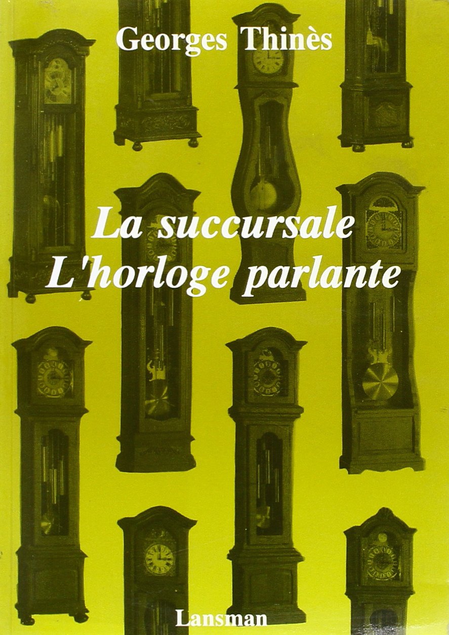 La succursale. L'horloge parlante : suivi d'un entretien de l'auteur avec Jean-Luc Wauthier book