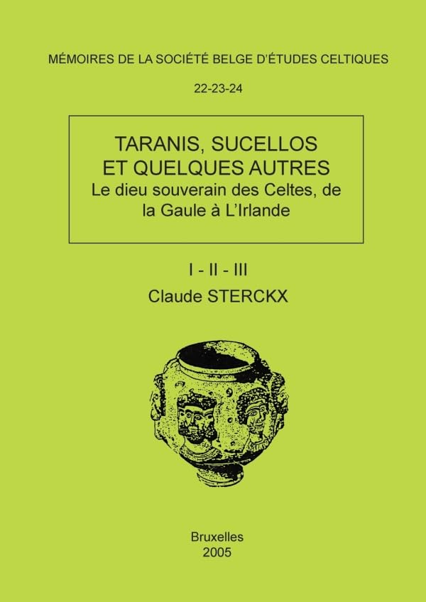 Mémoires N°22-23-24 - TARANIS, SUCELLOS ET QUELQUES AUTRES: (Le dieu souverain des Celtes, de la Gaule à l'Irlande) book