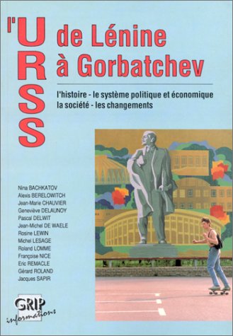 L'URSS de Lénine à Gorbatchev : l'histoire, le système politique et économique, la société, les changements book