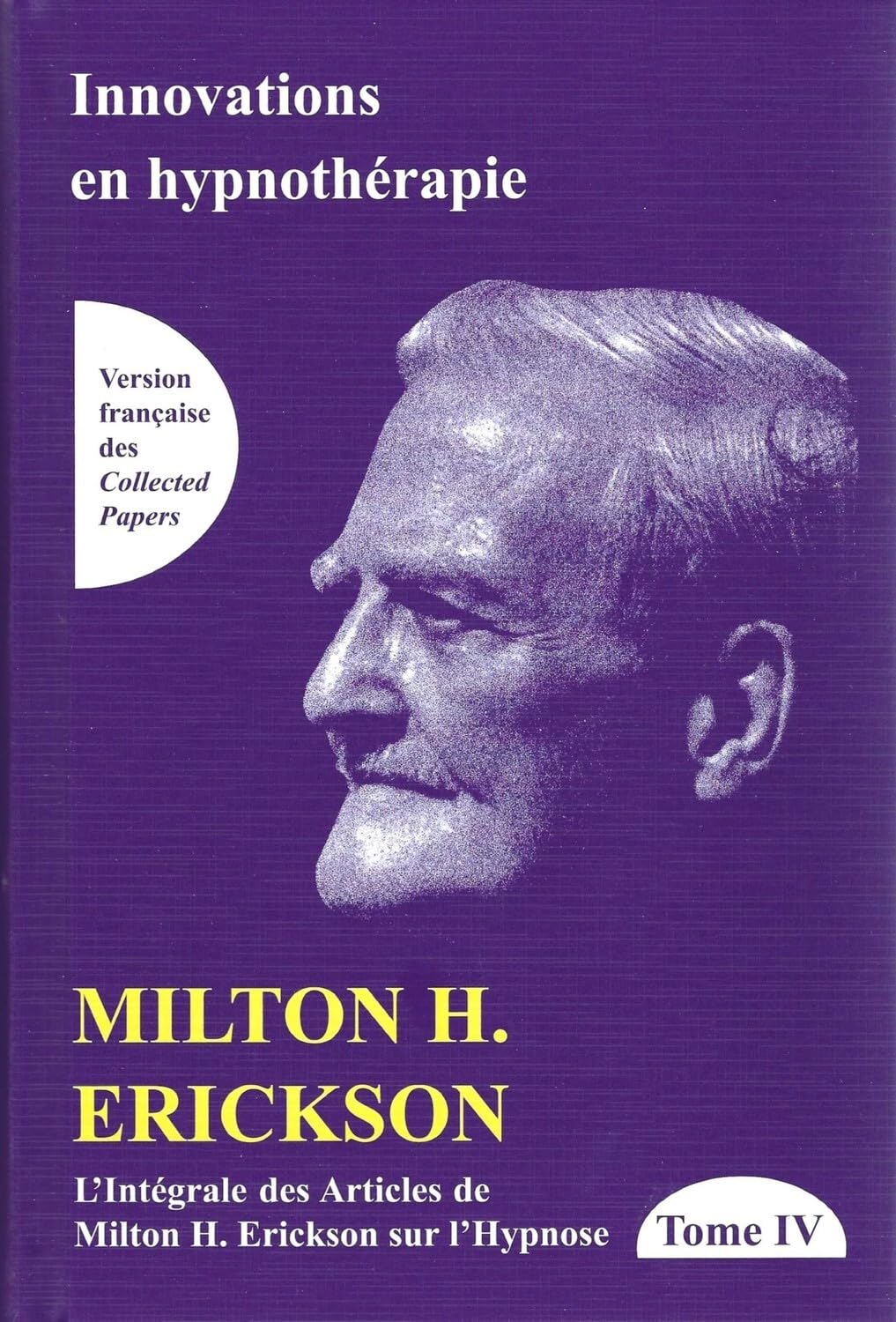 L'intégrale des articles de Milton H. Erickson sur l'hypnose Tome 4 - Innovations en hypnothérapie book