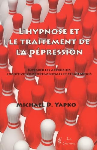 L'HYPNOSE ET LE TRAITEMENT DE LA DEPRESSION: Intégrer les approches cognitivo-comportementales et stratégiques Medicine