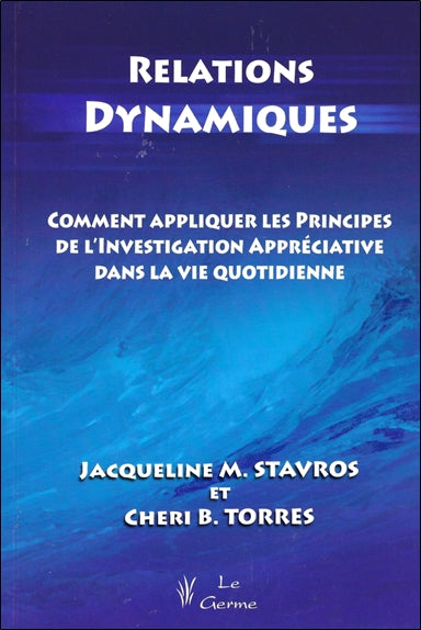 Relations dynamiques : comment appliquer les principes de l'investigation appréciative dans la vie quotidienne Psychology