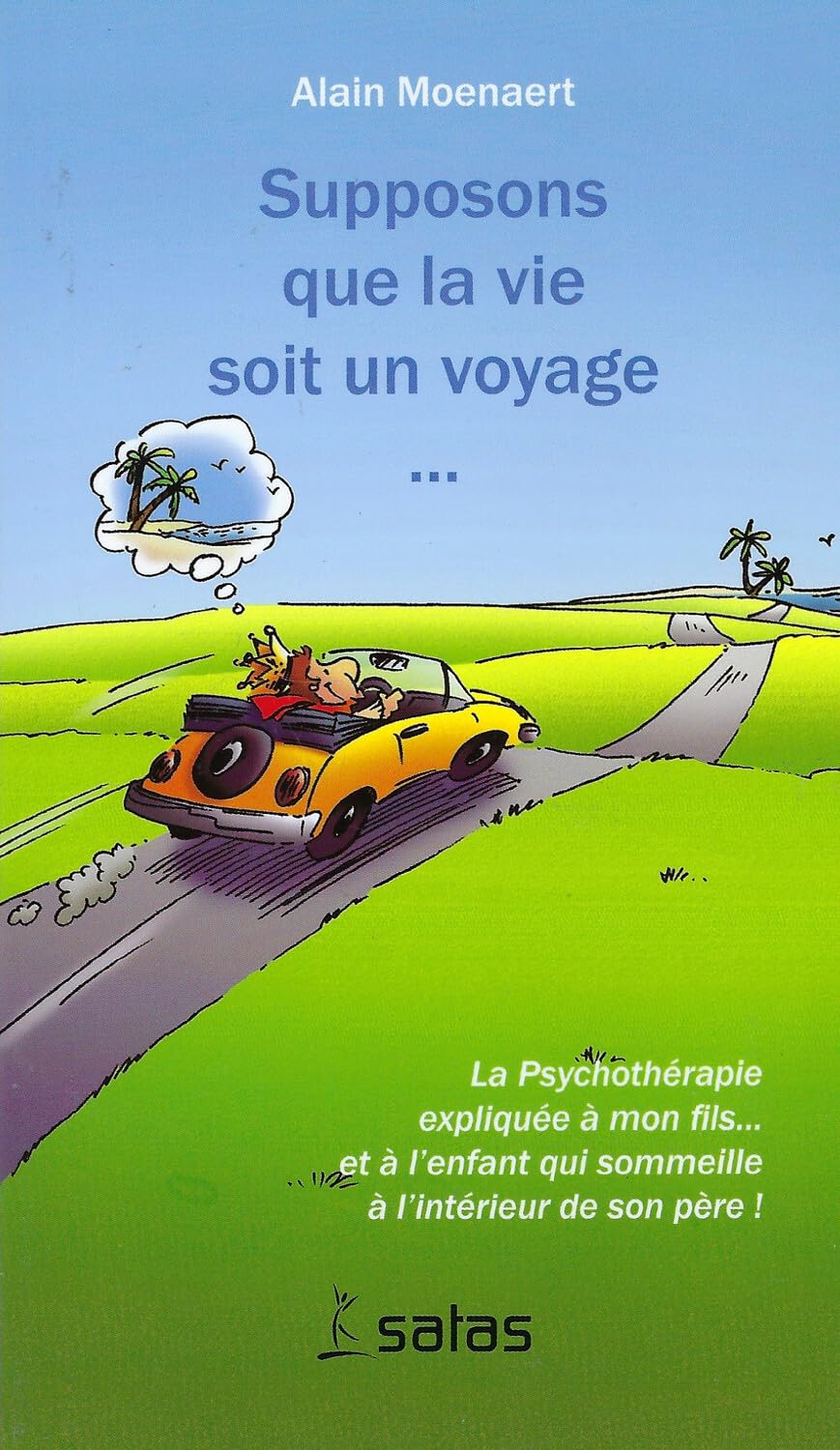 Supposons que la vie soit un voyage - La Psychothérapie expliquée à mon fils... et à l'enfant qui sommeille à l'intérieur de son père ! Psychology