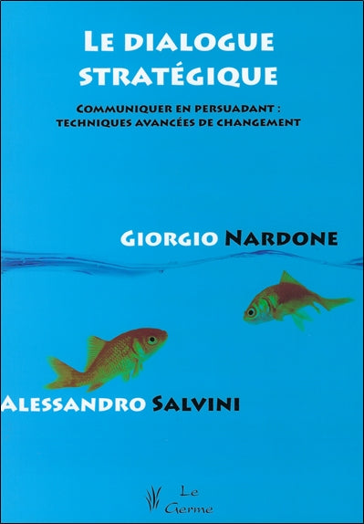 Le dialogue stratégique : communiquer en persuadant : techniques avancées de changement Books