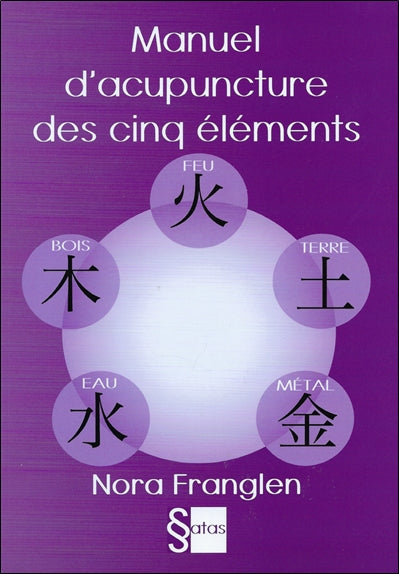 Manuel d'acupuncture des cinq éléments : guide pour la pratique de l'acupuncture des cinq éléments Books