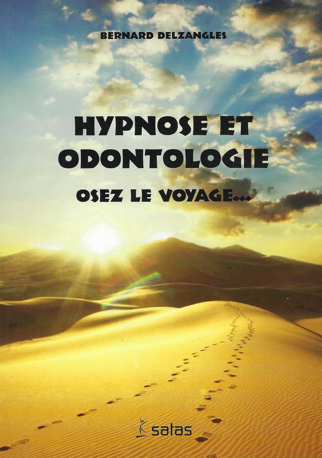 Hypnose et odontologie - Osez le voyage... Psychology