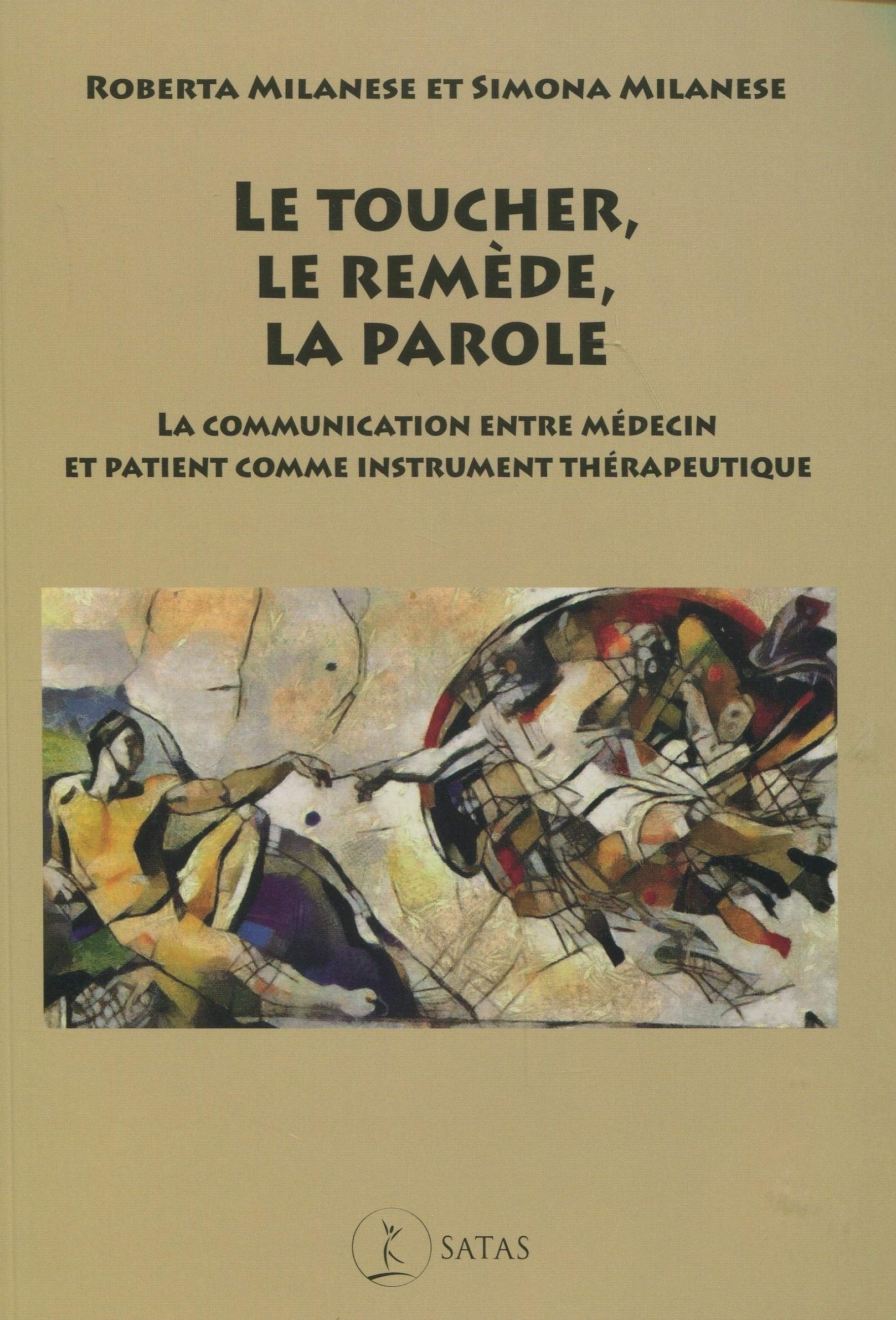 Le toucher, le remède, la parole: La communication entre médecin et patient comme instrument thérapeutique Medicine