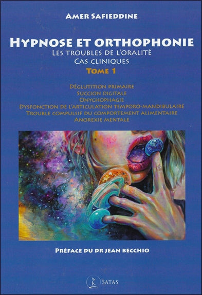 Hypnose et orthophonie. Vol. 1. Les troubles de l'oralité : cas cliniques Psychology